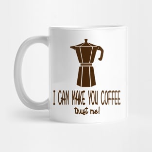 I can make you coffee Mug